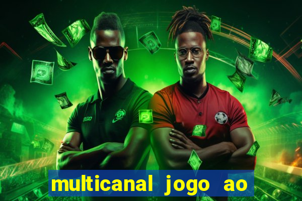 multicanal jogo ao vivo fans